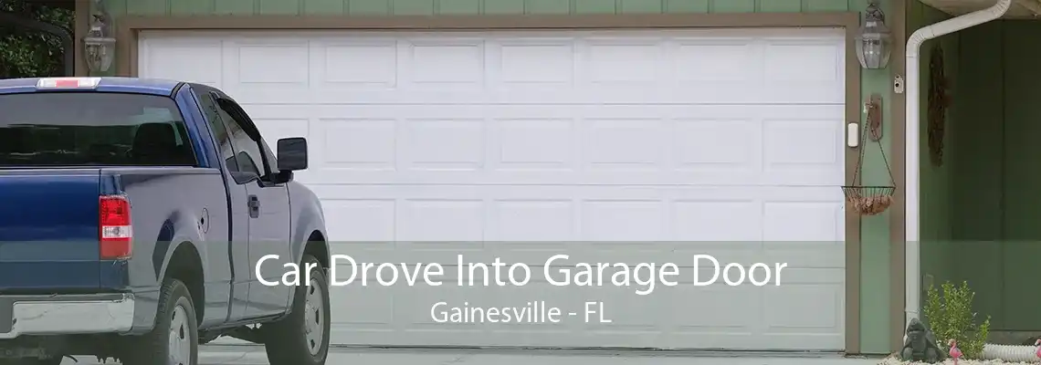 Car Drove Into Garage Door Gainesville - FL