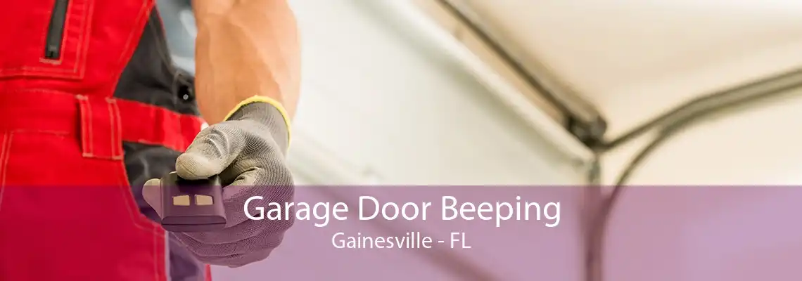 Garage Door Beeping Gainesville - FL