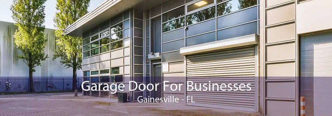 Garage Door For Businesses Gainesville - FL