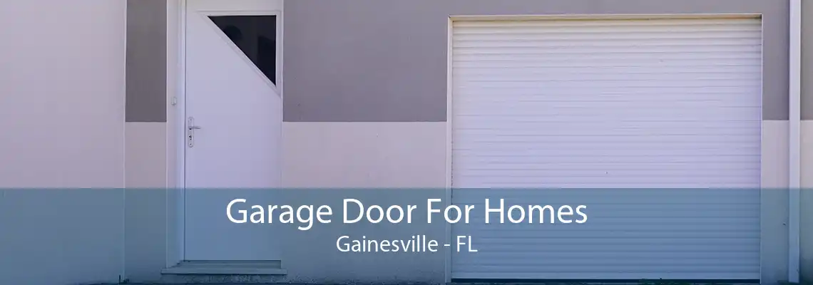 Garage Door For Homes Gainesville - FL