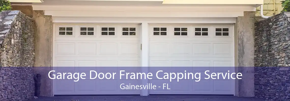 Garage Door Frame Capping Service Gainesville - FL