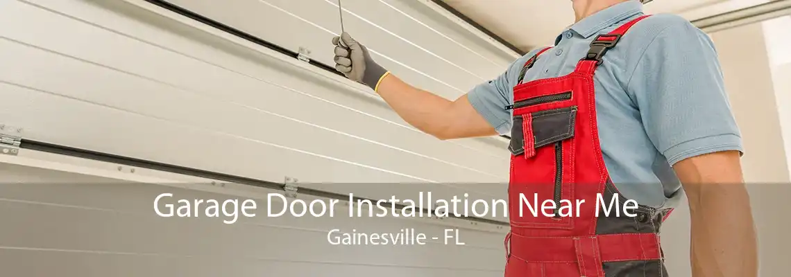 Garage Door Installation Near Me Gainesville - FL