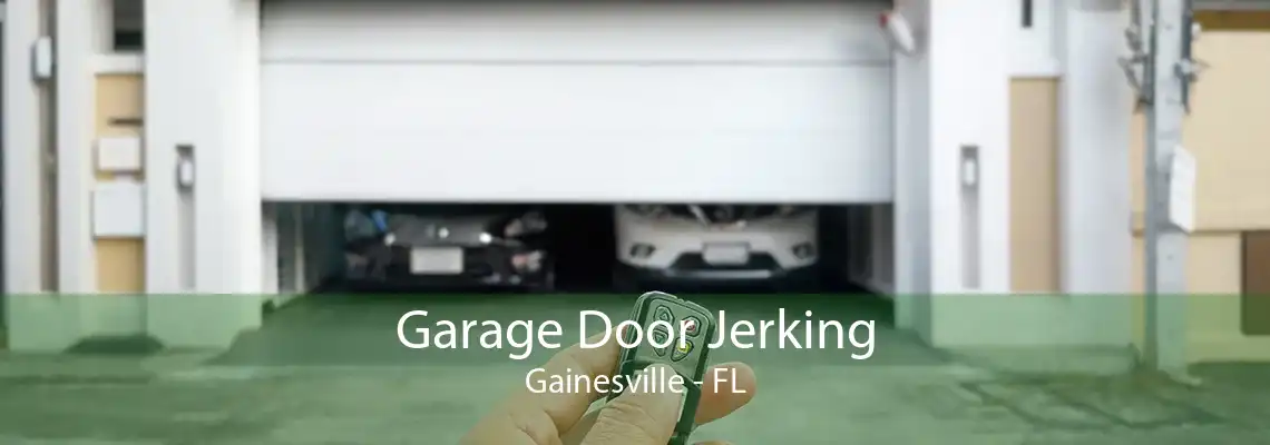 Garage Door Jerking Gainesville - FL