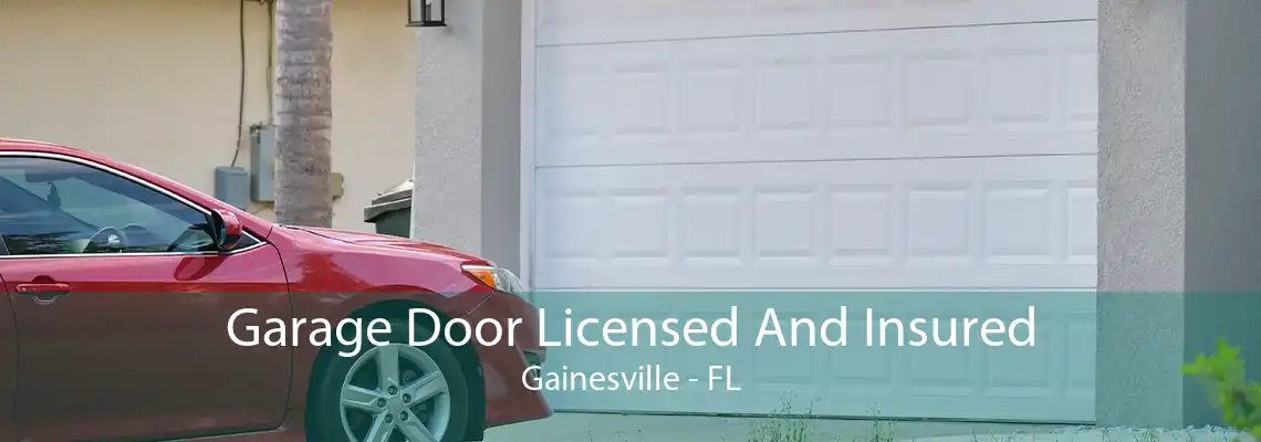 Garage Door Licensed And Insured Gainesville - FL