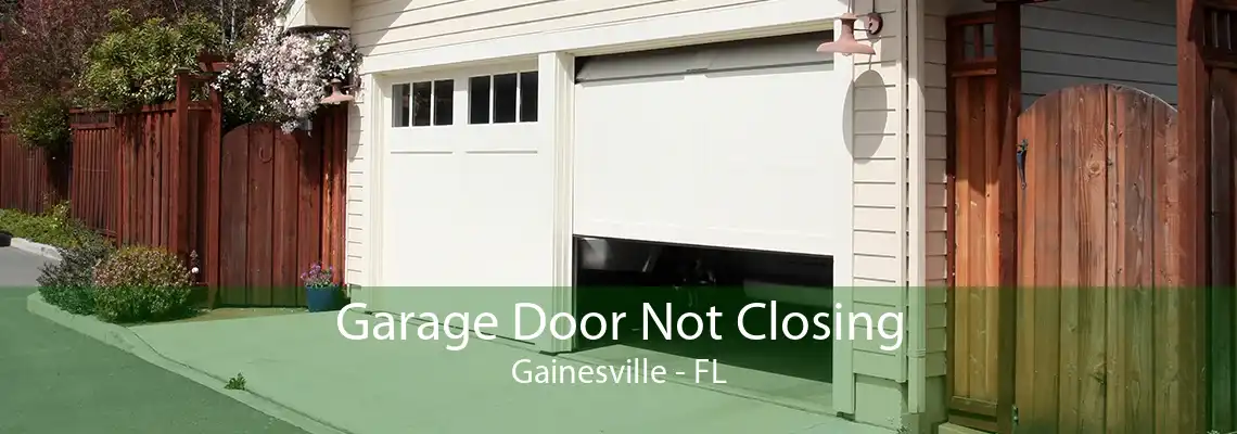 Garage Door Not Closing Gainesville - FL