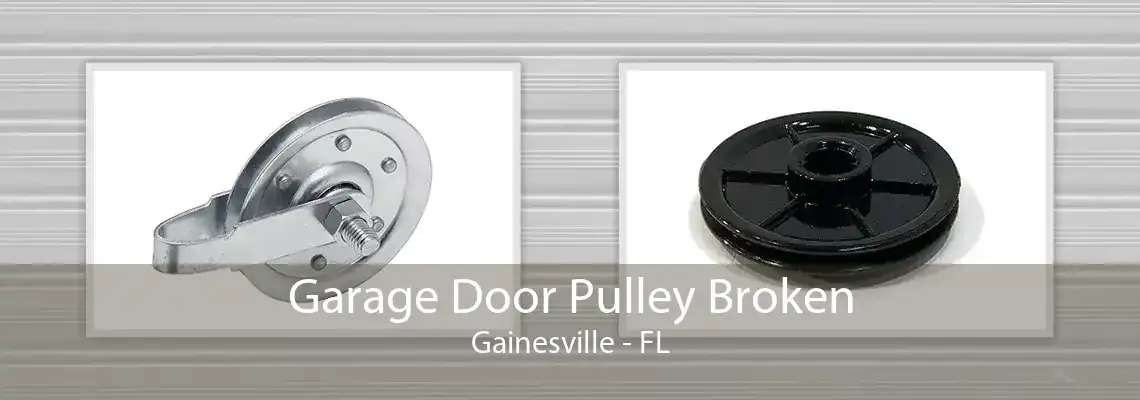 Garage Door Pulley Broken Gainesville - FL