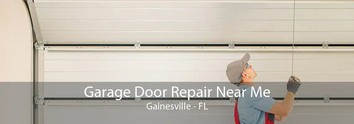 Garage Door Repair Near Me Gainesville - FL