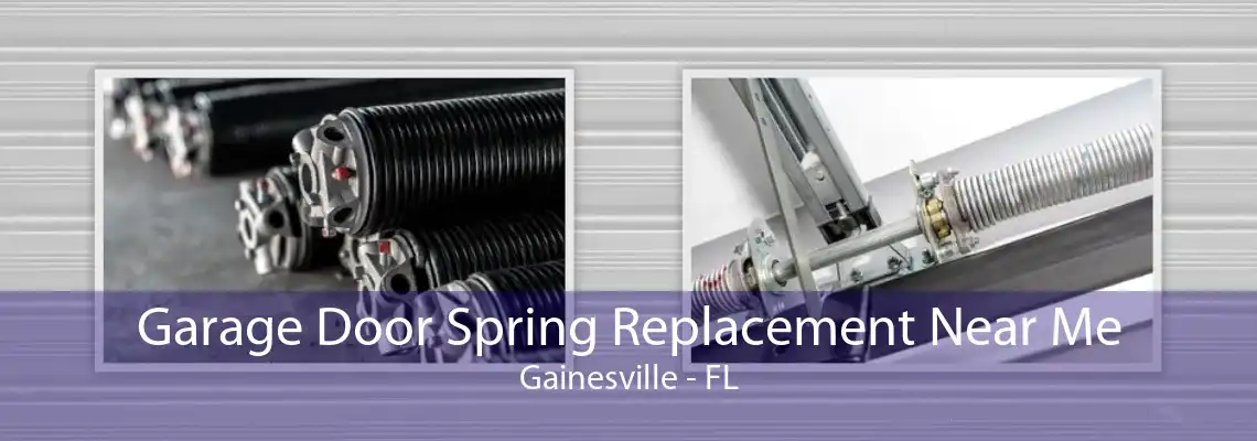 Garage Door Spring Replacement Near Me Gainesville - FL