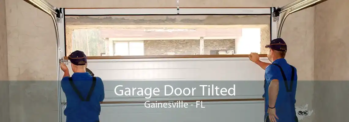 Garage Door Tilted Gainesville - FL