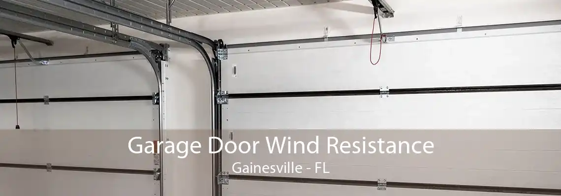 Garage Door Wind Resistance Gainesville - FL