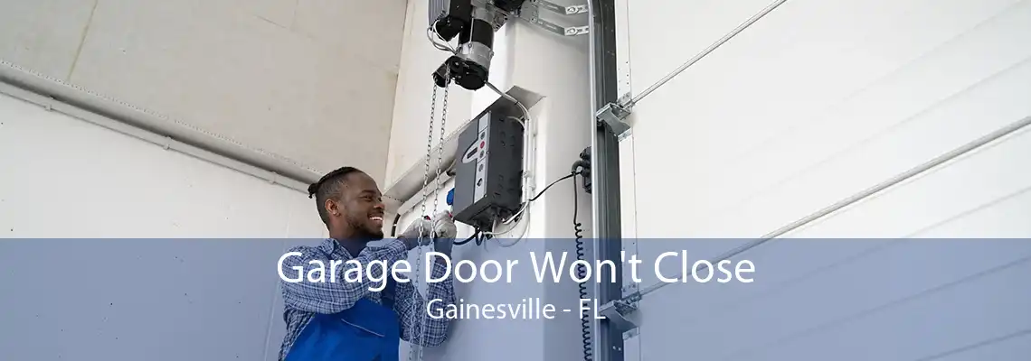 Garage Door Won't Close Gainesville - FL