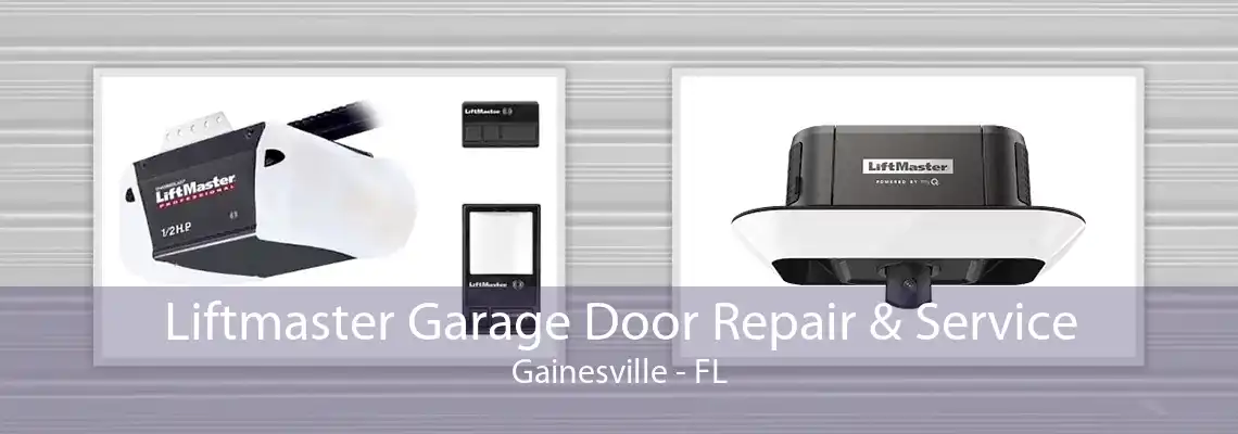 Liftmaster Garage Door Repair & Service Gainesville - FL